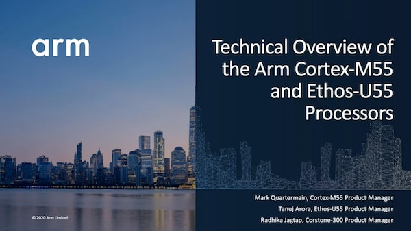 Technical Overview of the Arm Cortex-M55 and Ethos-U55 Processors – Arm®