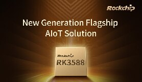 Rockchip New Flagship Solution RK3588