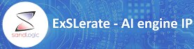 ExSLerate - SandLogic's AI Engine IP