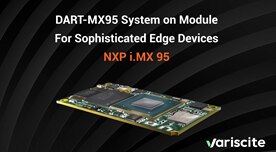 Variscite's Flagship i.MX95 SoM: 6-Core CortexA55 with AI/ML